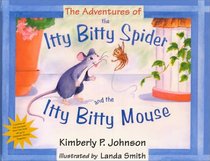 The Adventures of the Itty Bitty Spider and the Itty Bitty Mouse