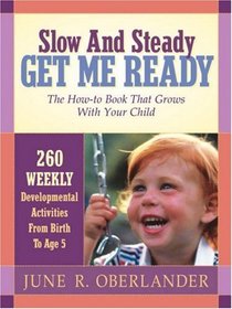 Slow and Steady Get Me Ready: The How-To Book That Grows With Your Child