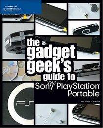 The Gadget Geek's Guide to Your Sony PlayStation Portable (The Gadget Geek's Guides)