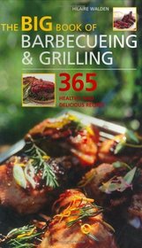 The Big Book of Barbecueing and Grilling: 365 Healthy and Delicious Recipes (Big Book)