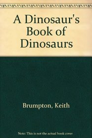 A Dinosaur's Book of Dinosaurs