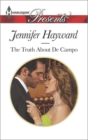 The Truth About De Campo (Delicious De Campos, Bk 3) (Harlequin Presents, No 3240)
