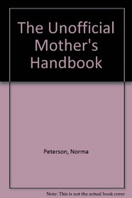 The Unofficial Mother's Handbook