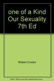 one of a Kind Our Sexuality 7th Ed