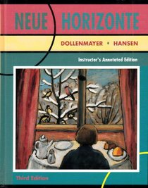 Neue Horizonte: A first course in German language and culture - Instructor's Annotated Edition (English and German Edition)