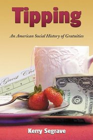 Tipping: An American Social History of Gratuities