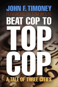 Beat Cop to Top Cop: A Tale of Three Cities (The City in the Twenty-First Century)