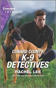 Conard County: K-9 Detectives (Conard County: The Next Generation, Bk 56) (Harlequin Intrigue, No 2127)