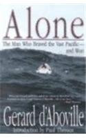 Alone : The Man Who Braved the Vast Pacific and Won