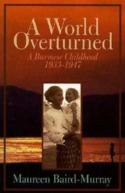 A World Overturned: A Burmese Childhood 1933-1947 (Literature)