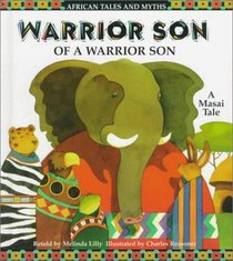 Warrior Son of a Warrior Son: A Masai Tale (Lilly, Melinda. African Tales and Myths.)