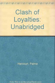 Clash of Loyalties: Unabridged