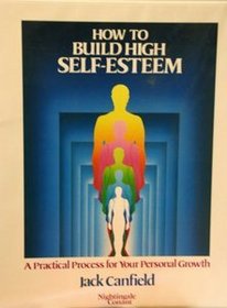 How to Build High Self-Esteem: A Practical Process for Your Personal Growth