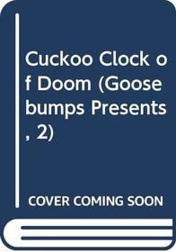 Cuckoo Clock of Doom (Goosebumps Presents, 2)