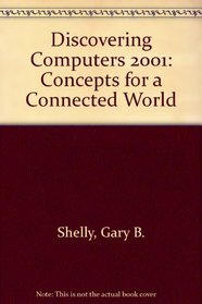 Discovering Computers 2001: Concepts for a Connected World