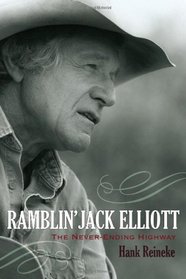 Ramblin' Jack Elliott: The Never-Ending Highway (American Folk Music and Musicians)