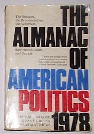 The Almanac of American Politics 1978: The Senators, the Representatives, the Governors - Their Records, States, and Districts