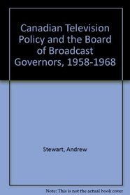 Canadian Television Policy and the Board of Broadcast Governors, 1958-1968
