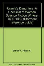 Urania's Daughters: A Checklist of Women Science Fiction Writers, 1692-1982 (Starmont reference guide)