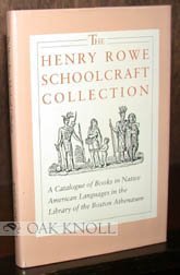 Henry Rowe Schoolcraft Collection: A Catalogue of Books in Native American Languages in the Library of the Boston Athenaeum