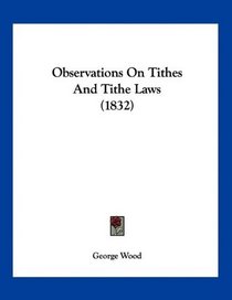 Observations On Tithes And Tithe Laws (1832)