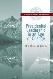 Presidential Leadership in an Age of Change (Presidential Briefings Series)