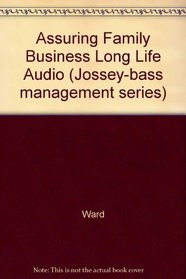 Assuring Your Family Business a Long Life (Jossey-Bass Management Series/Audio Cassettes)