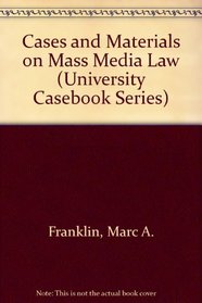 Cases and Materials on Mass Media Law (University Casebook Series)