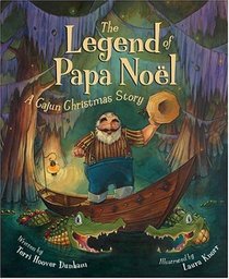 The Legend of Papa Noel: A Cajun Christmas Story (Legend Series)
