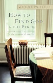 How to Find God in the Bible: A Personal Plan for the Encounter of Your Life