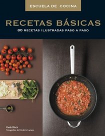 Recetas basicas/ Basic Recipes (Escuela De Cocina/ Culinary School) (Spanish Edition)