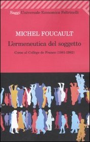 L'ermeneutica del soggetto. Corso al Collge de France (1981-1982)