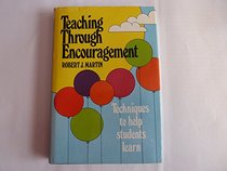 Teaching Through Encouragement: Techniques to Help Students Learn (A Spectrum book)