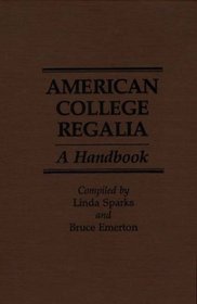 American College Regalia: A Handbook