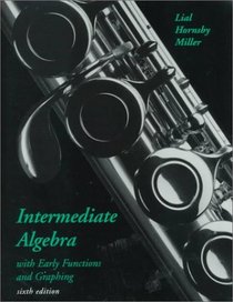 Intermediate Algebra with Early Functions and Graphing (6th Edition)