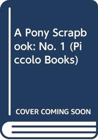A Pony Scrapbook: No. 1 (Piccolo Books)