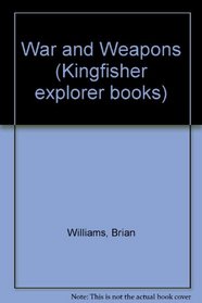 War and Weapons (Kingfisher Explorer Books)