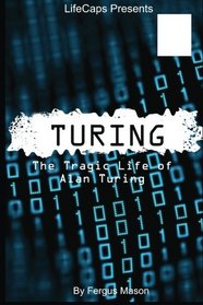 Turing: The Tragic Life of Alan Turing