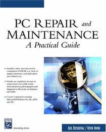 PC Repair and Maintenance: A Practical Guide (Networking Series)