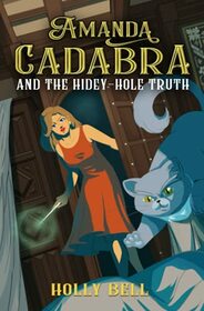 Amanda Cadabra and The Hidey-Hole Truth (The Amanda Cadabra Cozy Paranormal Mysteries)