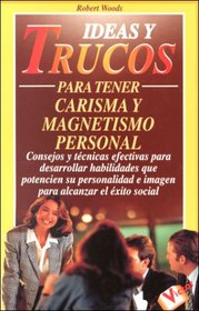 Ideas y Trucos para Tener Carisma y Magnetismo Personal (