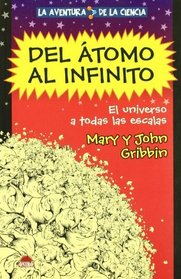 Del atomo al infinito/ From Atoms to Infinity: El universo a todas las escalas (La Aventura De La Ciencia/ the Adventure of Science) (Spanish Edition)