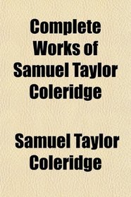 Complete Works of Samuel Taylor Coleridge