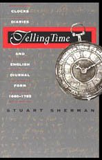 Telling Time : Clocks, Diaries, and English Diurnal Form, 1660-1785