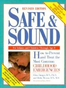 Safe and Sound: How to Prevent and Treat the Most Common Childhood Emergencies