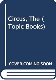 The Circus (Topic Bks.)