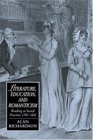 Literature, Education, and Romanticism : Reading as Social Practice, 1780-1832 (Cambridge Studies in Romanticism)