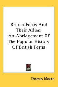 British Ferns And Their Allies: An Abridgement Of The Popular History Of British Ferns