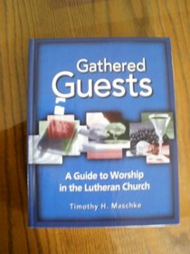 Gathered Guests: A Guide to Worship in the Lutheran Church