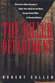 KILLER DEPARTMENT, THE : Detective Viktor Burakov's Eight-Year Hunt for the Most Savage Seria